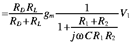 
~= frac{R_D R_L}{R_D + R_L} g_m frac {1}{1+frac{R_1 + R_2}{j omega C R_1
R_2} } V_1
