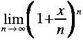 
lim {n rightarrow infty} LRparen{ 1 + frac{x}{n}}^{n}
